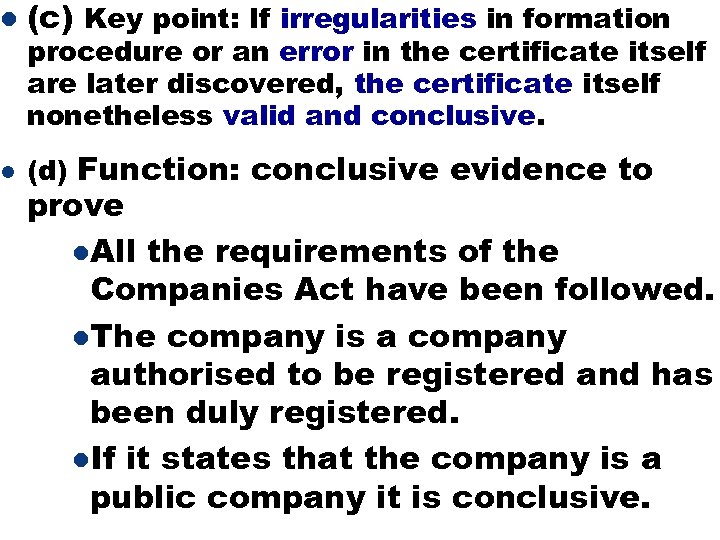 l (c) Key point: If irregularities in formation l (d) Function: conclusive evidence to