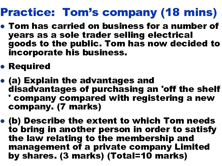 Practice: Tom’s company (18 mins) l l Tom has carried on business for a