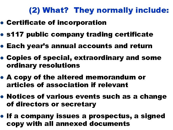 (2) What? They normally include: l Certificate of incorporation l s 117 public company