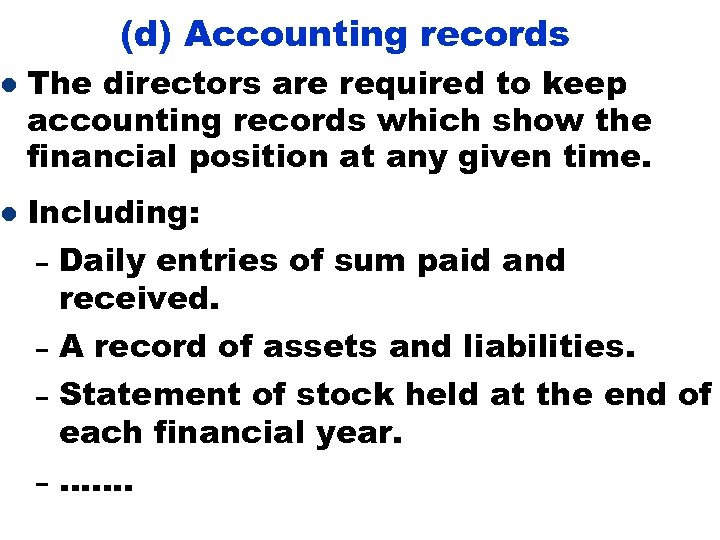 l l (d) Accounting records The directors are required to keep accounting records which