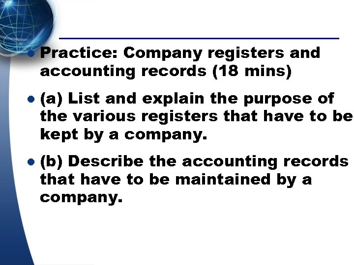 l l l Practice: Company registers and accounting records (18 mins) (a) List and