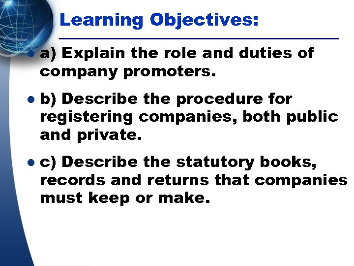 Learning Objectives: l l l a) Explain the role and duties of company promoters.