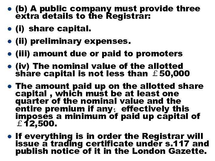 l (b) A public company must provide three extra details to the Registrar: l