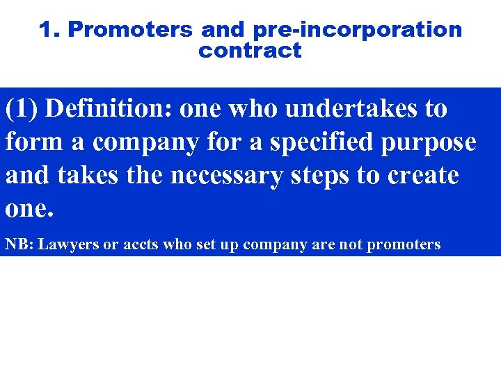 1. Promoters and pre-incorporation contract (1) Definition: one who undertakes to form a company