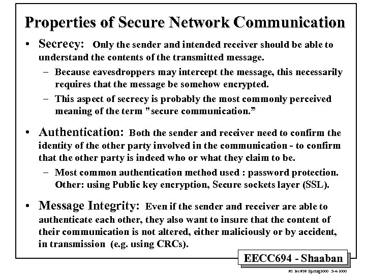 Properties of Secure Network Communication • Secrecy: Only the sender and intended receiver should