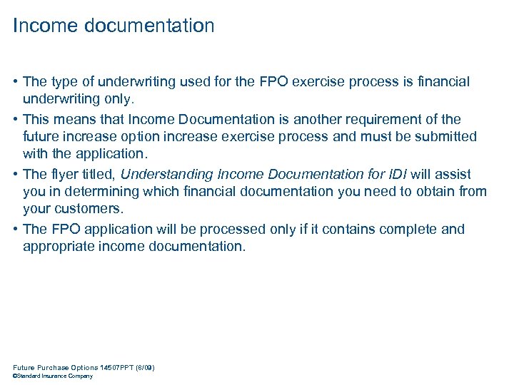 Income documentation • The type of underwriting used for the FPO exercise process is