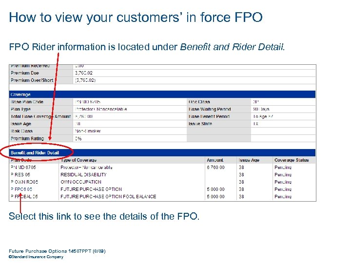 How to view your customers’ in force FPO Rider information is located under Benefit