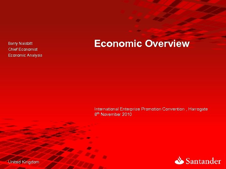 Barry Naisbitt Chief Economist Economic Analysis Economic Overview International Enterprise Promotion Convention , Harrogate