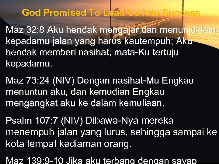 God Promised To Lead Us Into Success Maz 32: 8 Aku hendak mengajar dan