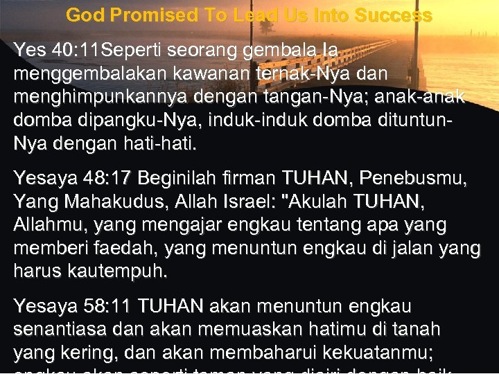 God Promised To Lead Us Into Success Yes 40: 11 Seperti seorang gembala Ia