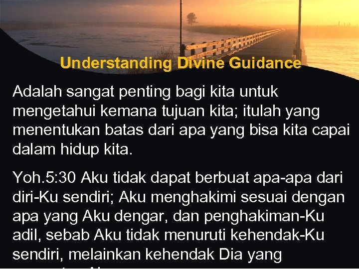 Understanding Divine Guidance Adalah sangat penting bagi kita untuk mengetahui kemana tujuan kita; itulah