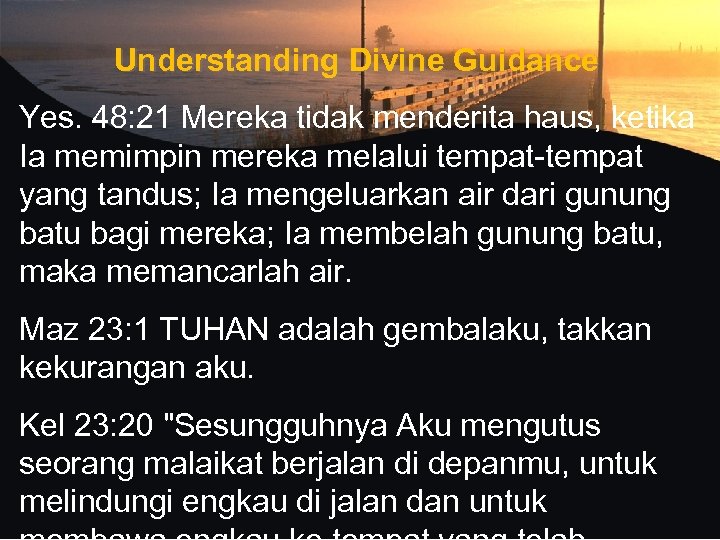 Understanding Divine Guidance Yes. 48: 21 Mereka tidak menderita haus, ketika Ia memimpin mereka
