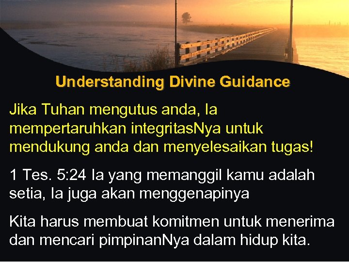 Understanding Divine Guidance Jika Tuhan mengutus anda, Ia mempertaruhkan integritas. Nya untuk mendukung anda