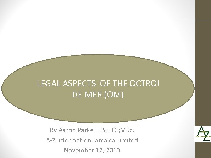 LEGAL ASPECTS OF THE OCTROI DE MER (OM) By Aaron Parke LLB; LEC; MSc.