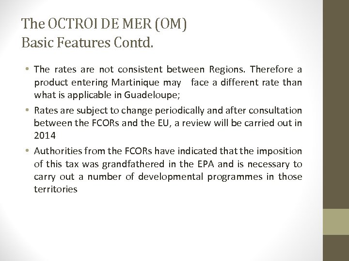 The OCTROI DE MER (OM) Basic Features Contd. • The rates are not consistent