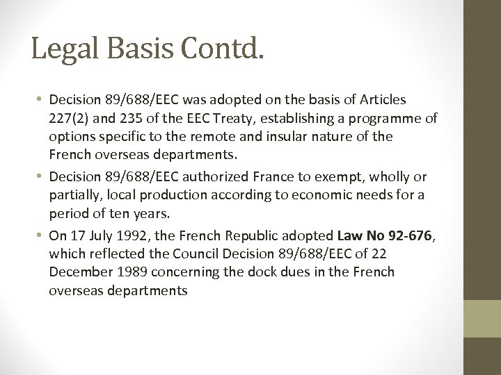 Legal Basis Contd. • Decision 89/688/EEC was adopted on the basis of Articles 227(2)
