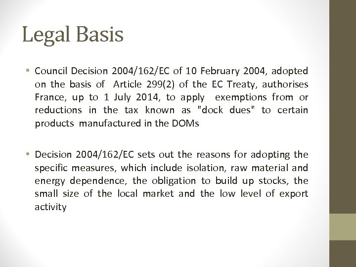 Legal Basis • Council Decision 2004/162/EC of 10 February 2004, adopted on the basis
