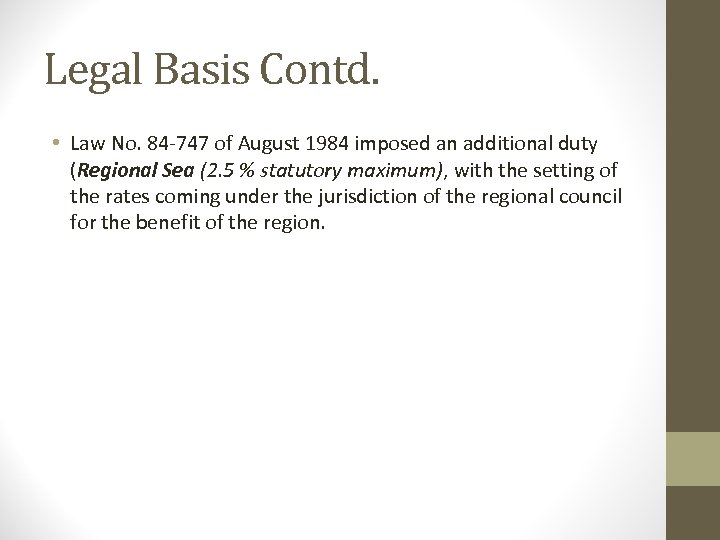 Legal Basis Contd. • Law No. 84 -747 of August 1984 imposed an additional