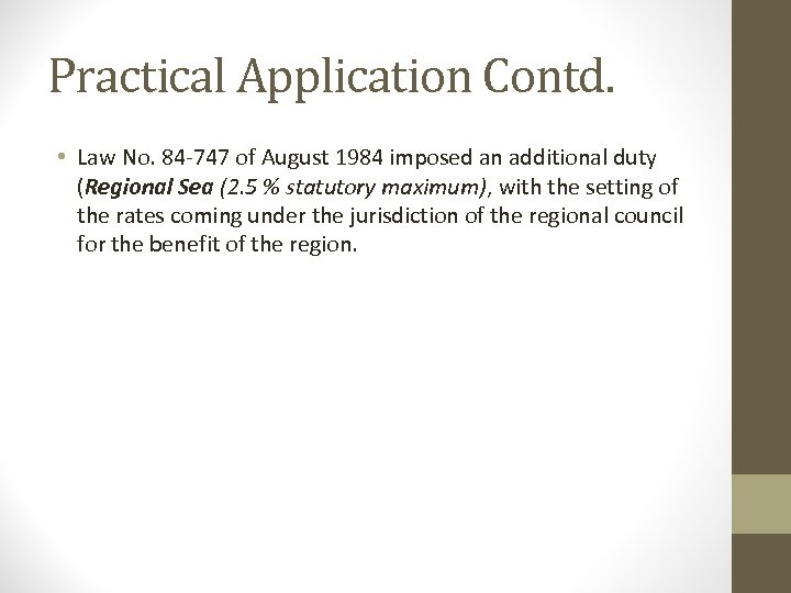Practical Application Contd. • Law No. 84 -747 of August 1984 imposed an additional
