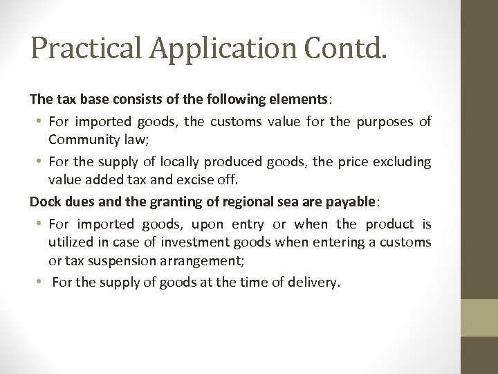 Practical Application Contd. The tax base consists of the following elements: • For imported
