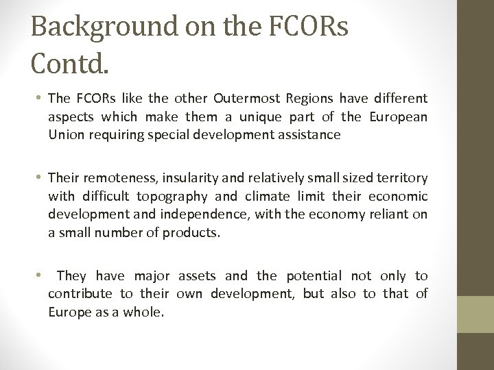 Background on the FCORs Contd. • The FCORs like the other Outermost Regions have
