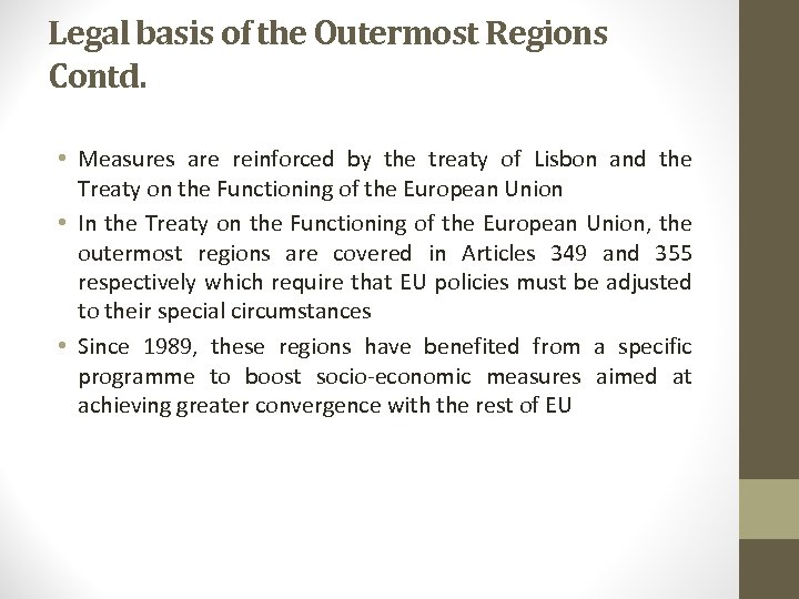 Legal basis of the Outermost Regions Contd. • Measures are reinforced by the treaty