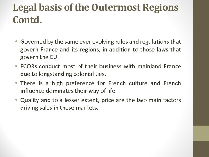 Legal basis of the Outermost Regions Contd. • Governed by the same ever evolving