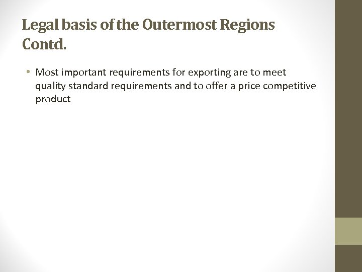 Legal basis of the Outermost Regions Contd. • Most important requirements for exporting are