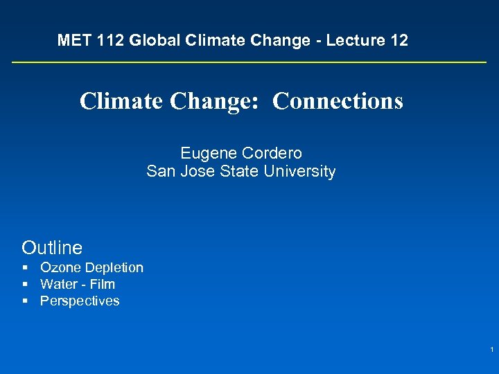 MET 112 Global Climate Change - Lecture 12 Climate Change: Connections Eugene Cordero San