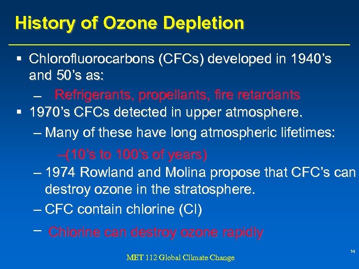 History of Ozone Depletion § Chlorofluorocarbons (CFCs) developed in 1940’s and 50’s as: –