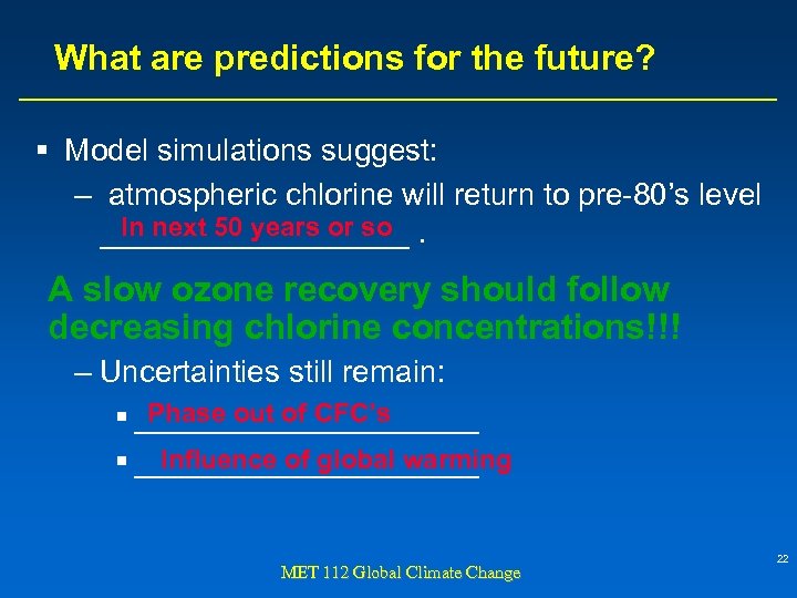 What are predictions for the future? § Model simulations suggest: – atmospheric chlorine will