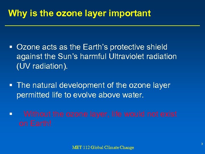 Why is the ozone layer important § Ozone acts as the Earth’s protective shield