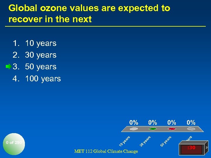 Global ozone values are expected to recover in the next 1. 2. 3. 4.