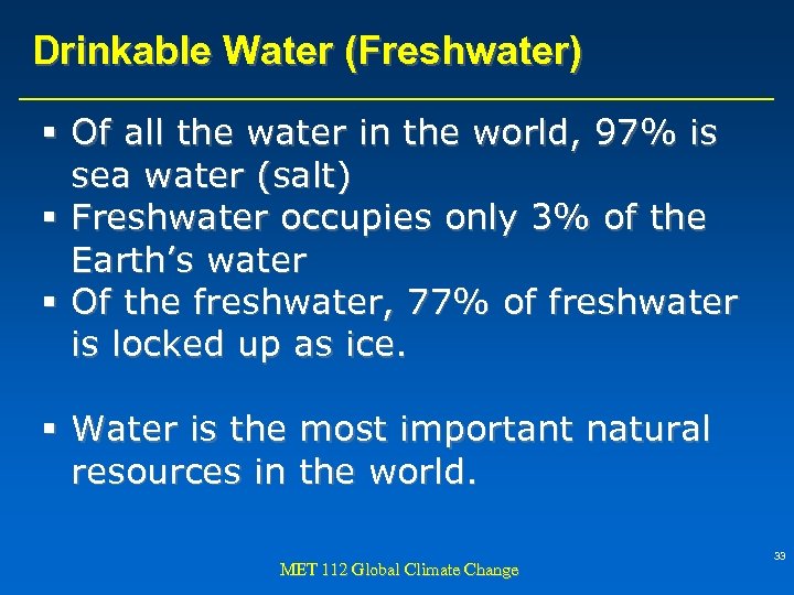 Drinkable Water (Freshwater) § Of all the water in the world, 97% is sea