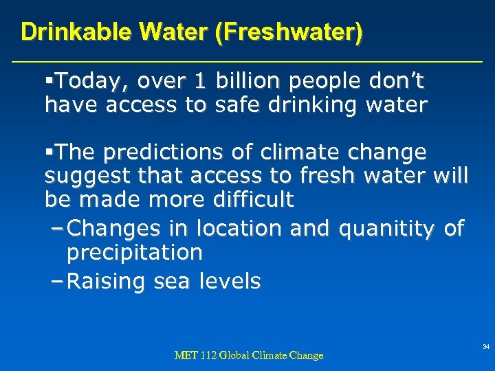 Drinkable Water (Freshwater) §Today, over 1 billion people don’t have access to safe drinking