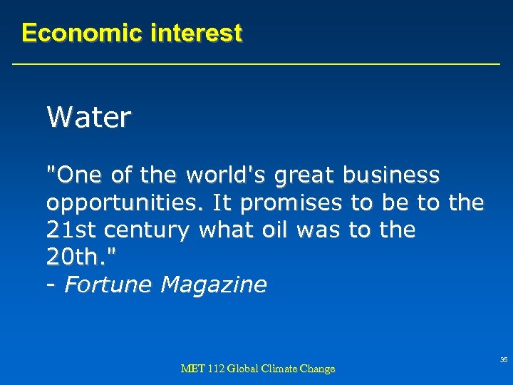 Economic interest Water "One of the world's great business opportunities. It promises to be