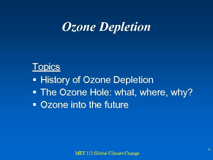 Ozone Depletion Topics § History of Ozone Depletion § The Ozone Hole: what, where,