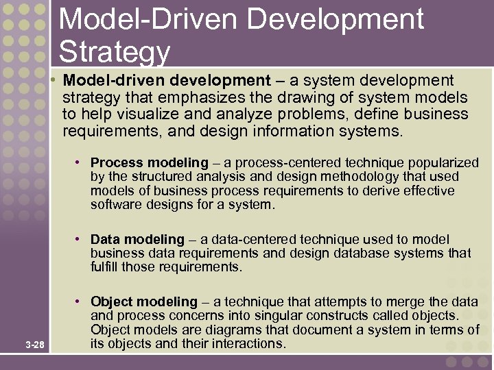 Model-Driven Development Strategy • Model-driven development – a system development strategy that emphasizes the