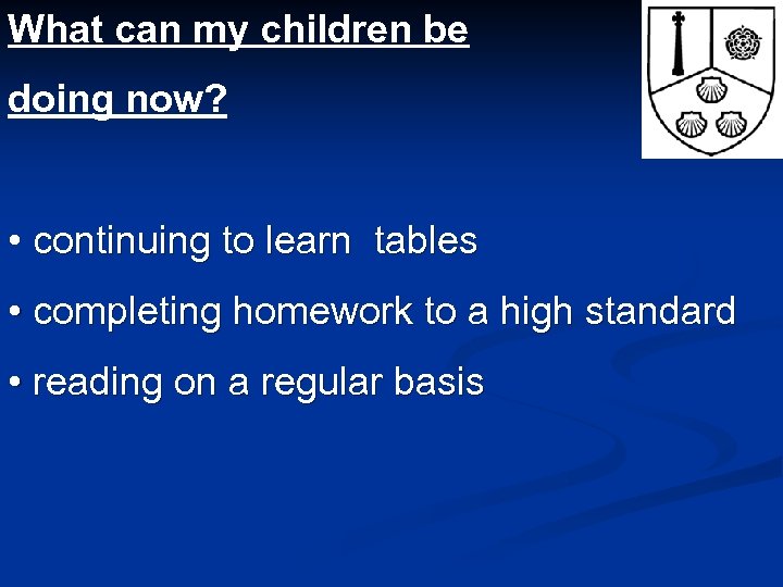 What can my children be doing now? • continuing to learn tables • completing