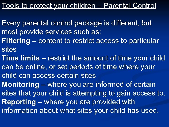 Tools to protect your children – Parental Control Every parental control package is different,
