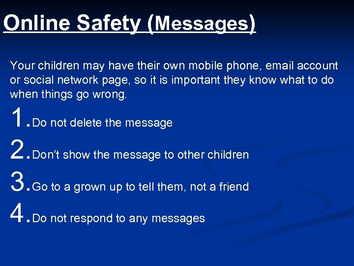 Online Safety (Messages) Your children may have their own mobile phone, email account or