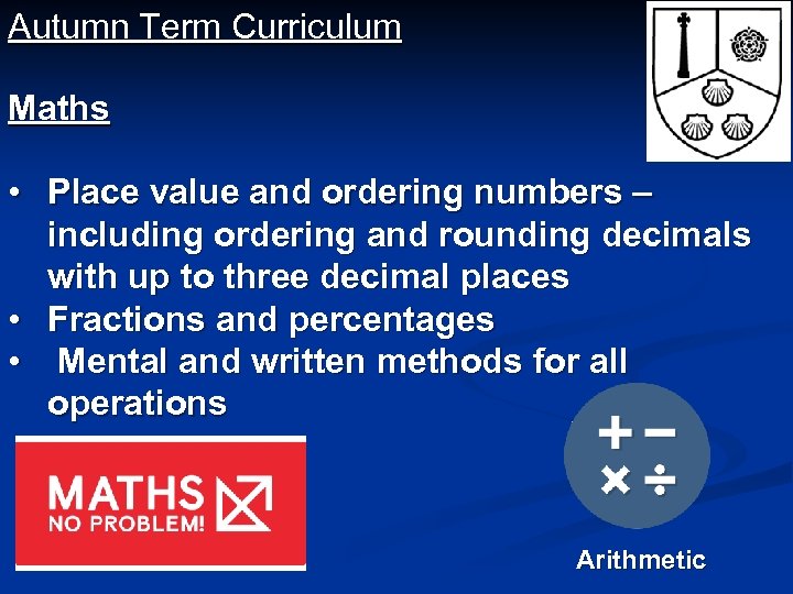 Autumn Term Curriculum Maths • Place value and ordering numbers – including ordering and