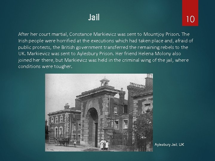 Jail 10 After her court martial, Constance Markievicz was sent to Mountjoy Prison. The