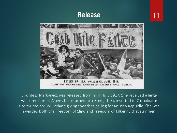 Release 11 Countess Markievicz was released from jail in July 1917. She received a