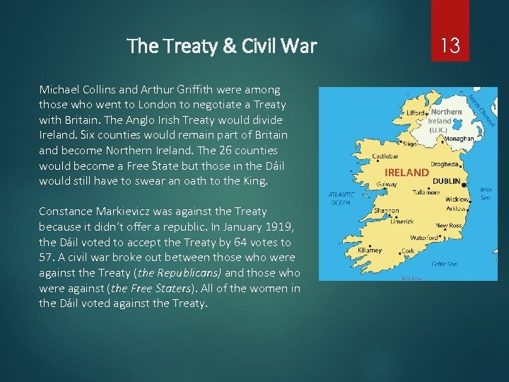 The Treaty & Civil War Michael Collins and Arthur Griffith were among those who