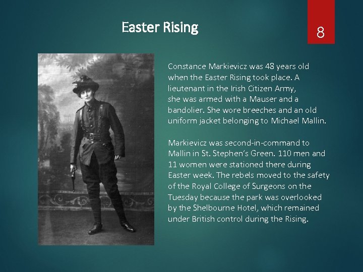 Easter Rising 8 Constance Markievicz was 48 years old when the Easter Rising took