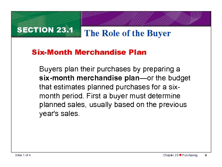 SECTION 23. 1 The Role of the Buyer Six-Month Merchandise Plan Buyers plan their