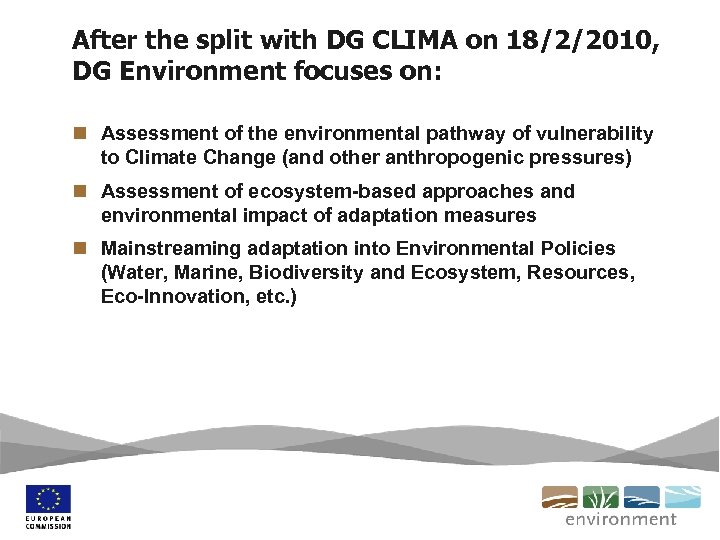 After the split with DG CLIMA on 18/2/2010, DG Environment focuses on: n Assessment