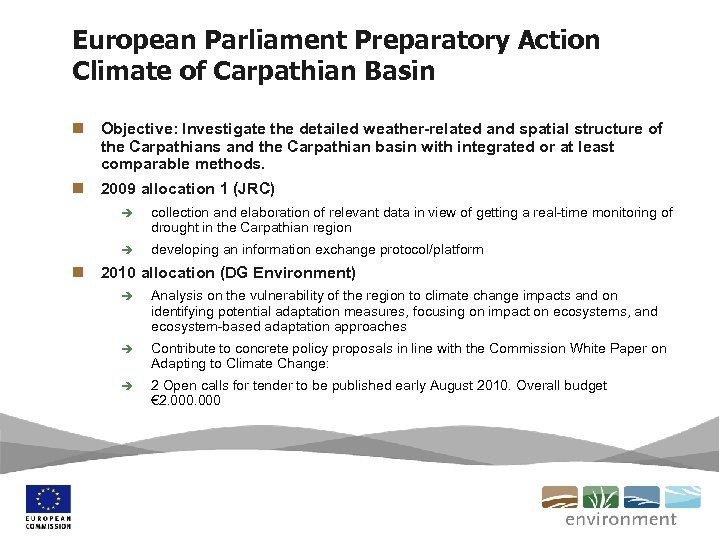 European Parliament Preparatory Action Climate of Carpathian Basin n Objective: Investigate the detailed weather-related
