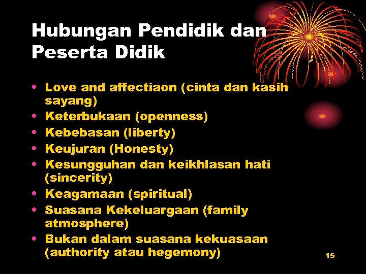 Hubungan Pendidik dan Peserta Didik • Love and affectiaon (cinta dan kasih sayang) •